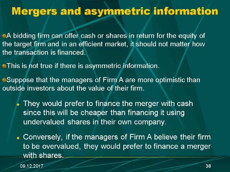09.12.2017 38 Mergers and asymmetric information A bidding firm can offer cash or shares